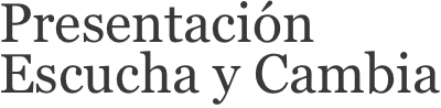 Presentación Escucha y Cambia